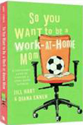 So you Want to be a Work-At-Home Mom